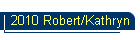 2010 Robert/Kathryn