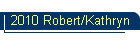 2010 Robert/Kathryn