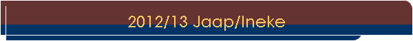 2012/13 Jaap/Ineke